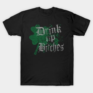 St Patricks Day Drink Up Bitches T-Shirt